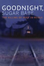Goodnight Sugar Babe The Killing of Vera Jo Reigle 2013 Subtitle Indonesia